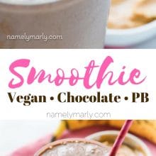 A collage of photos shows a closeup of a chocolate peanut butter smoothie on the top, and another image of the smoothie, but further back below. The text in the middle reads: Smoothie: Vegan, Chocolate, PB (for peanut butter).