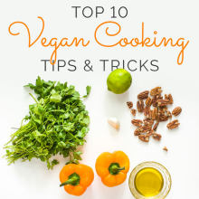 Top 10 Vegan Cooking Tips and Tricks