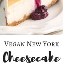 Photos of vegan cheesecake with berry sauce and text that reads: Vegan New York-Style Cheesecake