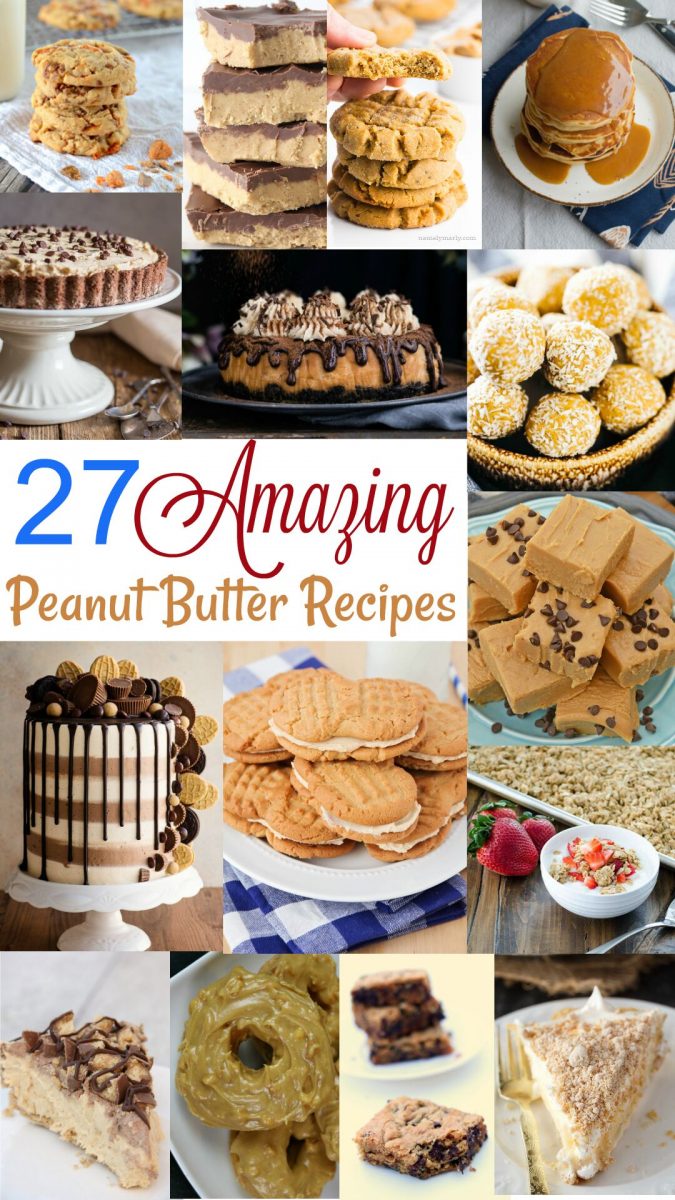A collage of several photos highlighting peanut butter recipes. The text in the middle reads: 27 Amazing Peanut Butter Recipes.