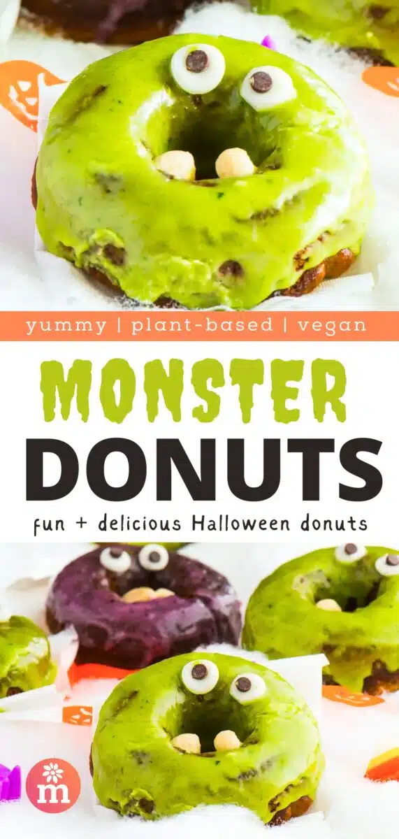 The top image shows a closeup of a green donut with a monster face decorations. There are more donuts in the bottom image. The text reads, Yummy, Plant-based, Vegan Monster Donuts; fun and delicious Halloween donuts.