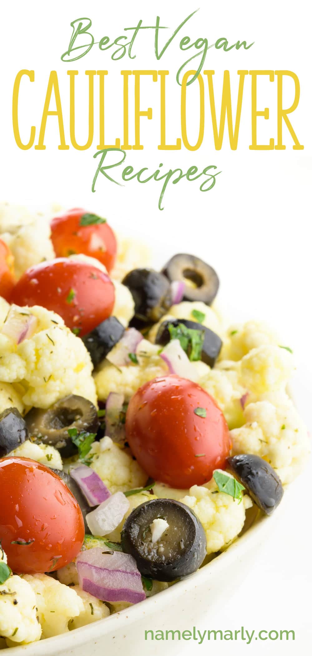 A photo of cauliflower salad features black olives, tomatoes, and cauliflower florets. The text above it reads, Best Vegan Cauliflower Recipes.