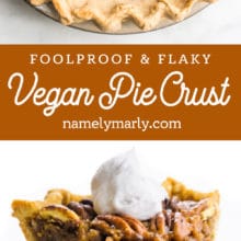 A collage of two images shows a pie crust on top and a pecan pie on the bottom. The text in between reads, Foolproof & Flaky Vegan Pie Crust.