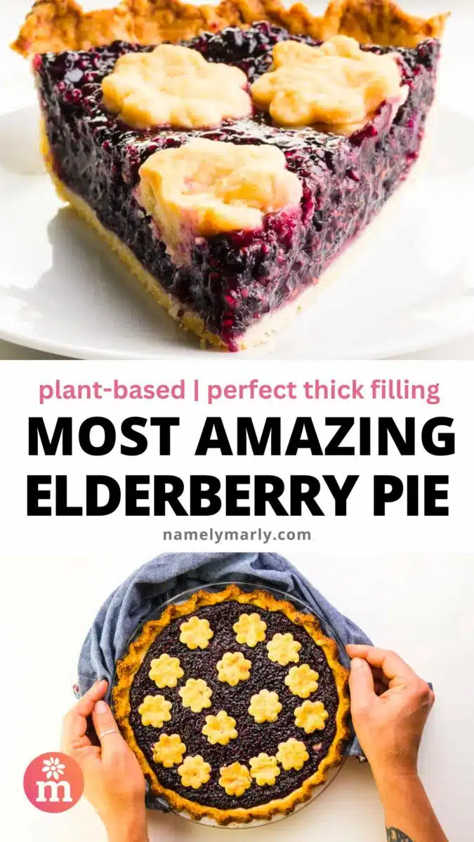 A slice of berry pie sits on a plate in the top image. The bottom image shows hands placing the whole pie on a counter. The text reads, Most Amazing Elderberry Pie.