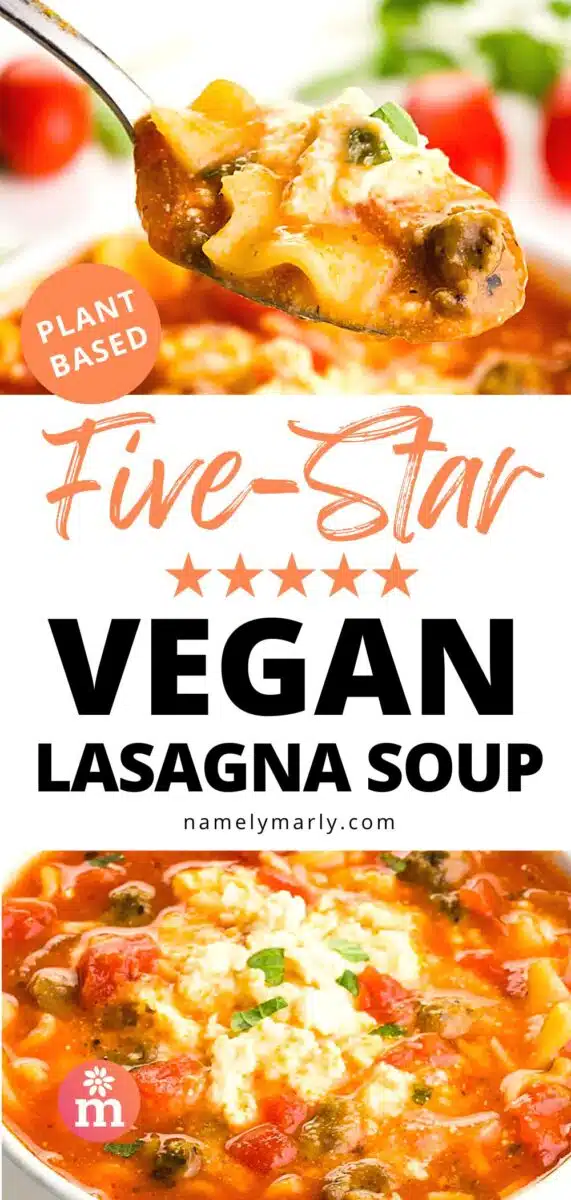 A spoon holds soup hovering over a bowl of soup. The bottom image shows soup in a bowl. The text reads, Five-Star Vegan Lasagna Soup.