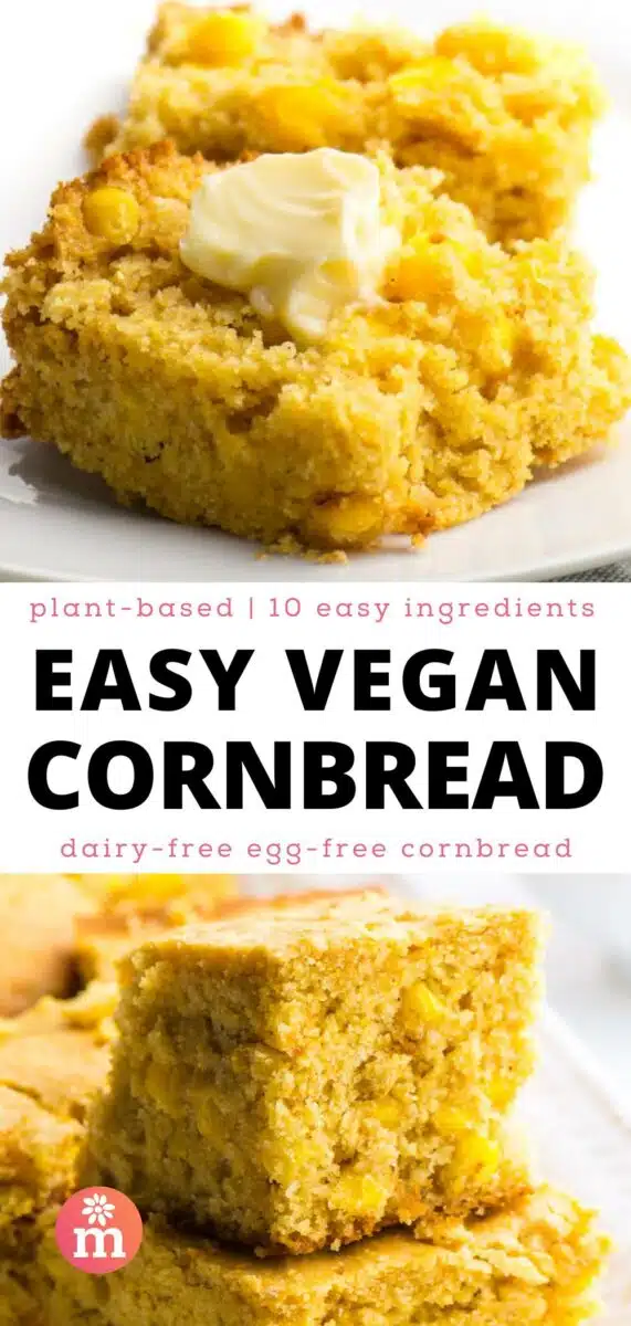 The top image shows a slice of cornbread cut in half with a pat of butter. The bottom shows cornbread slices stacked. The text reads, plant-based, 10 easy ingredients Easy Vegan Cornbread, dairy-free egg-free cornbread.