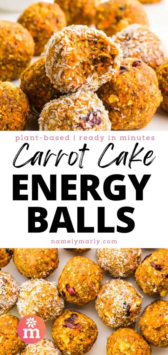 Energy balls are stacked, the top one with a bite taken out. The bottom image looks down on rows of energy balls on a white counter. The text reads, plant-based, ready in minutes, Carrot Cake Energy Balls.