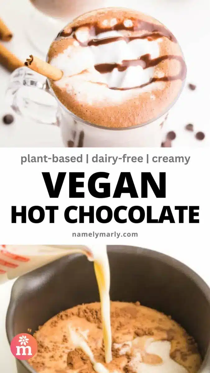 A cup of hot cocoa is on top. The bottom image shows milk being poured into a cocoa mix in a saucepan. The text reads, Vegan Hot Chocolate.