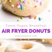 A collage of two images shows a donut with sprinkles and a stack of donuts without sprinkles. The text between the images reads, Tasty Vegan Breakfast. Air Fryer Donuts.