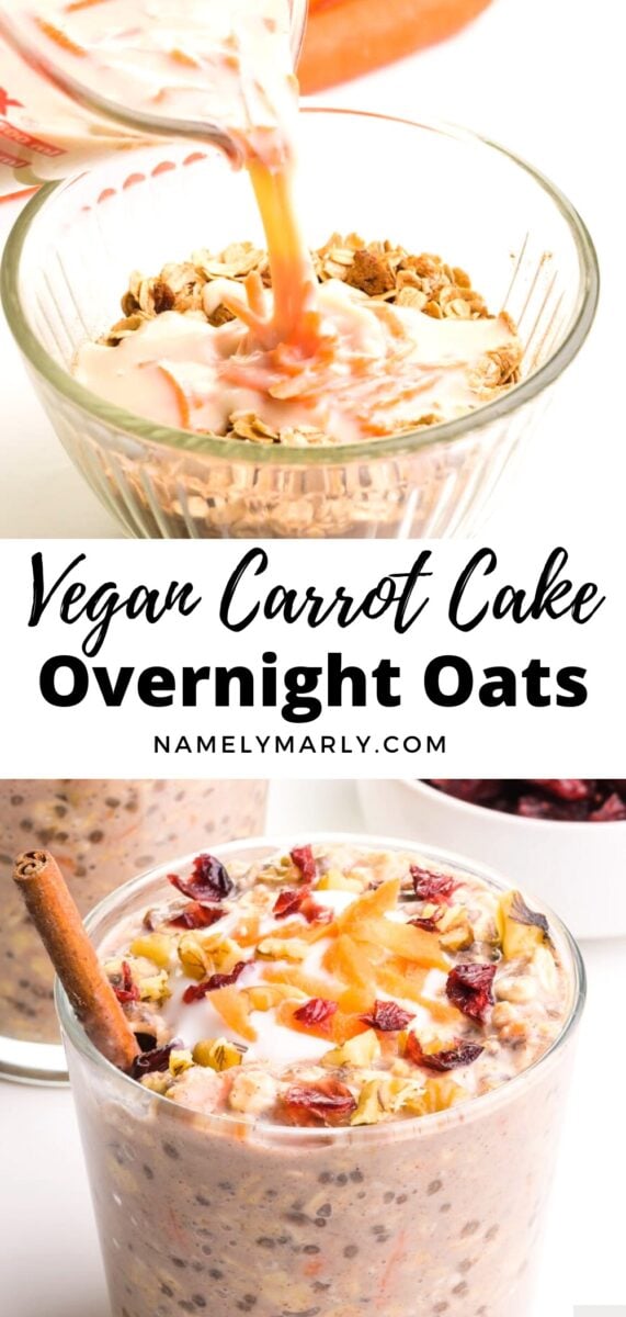 A collage of two images shows milk being poured into a bowl of oats on the top image. The bottom image shows overnight oats in a glass with a cinnamon stick, shredded carrots, and dried cranberries on top. The text between the images reads, Vegan Carrot Cake Overnight Oats.
