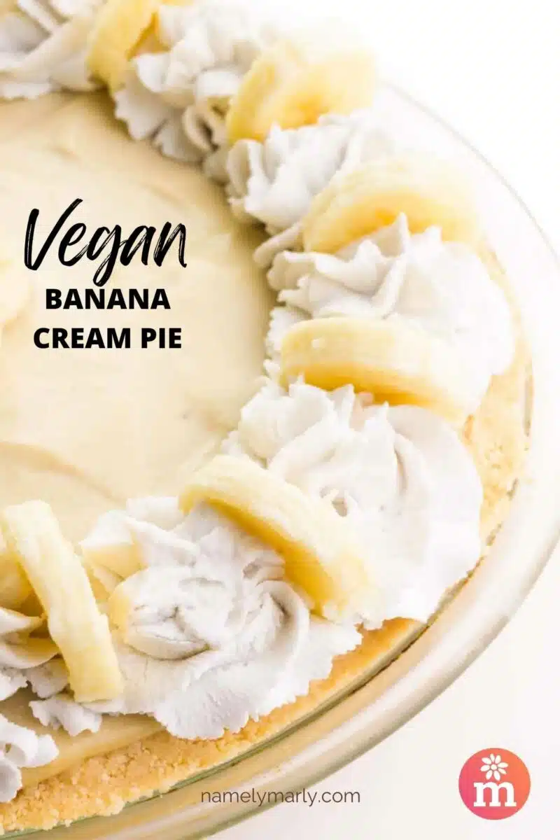Looking down on a pie in a pan with banana slices on top. the text reads, Vegan Banana Cream Pie.