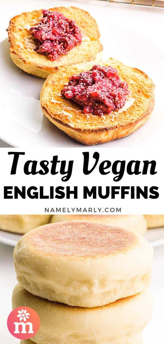 A collage of two images shows a toasted English muffin with red jam on top. The bottom image shows a stack of English muffins with a plate of more of them behind it. The text between the images read, Tasty Vegan English Muffins.