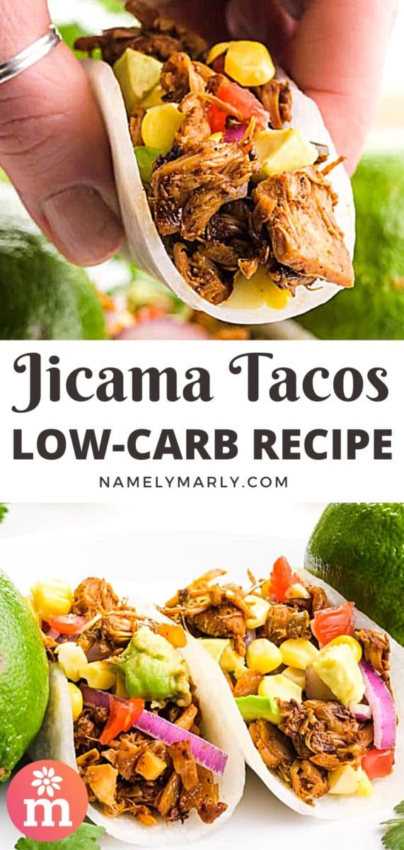 A collage of two images shows a hand holding a taco on top. The bottom image shows two soft tacos with colorful toppings sitting between two limes. The text between the images reads, Jicama Tacos Low Carb Recipe.