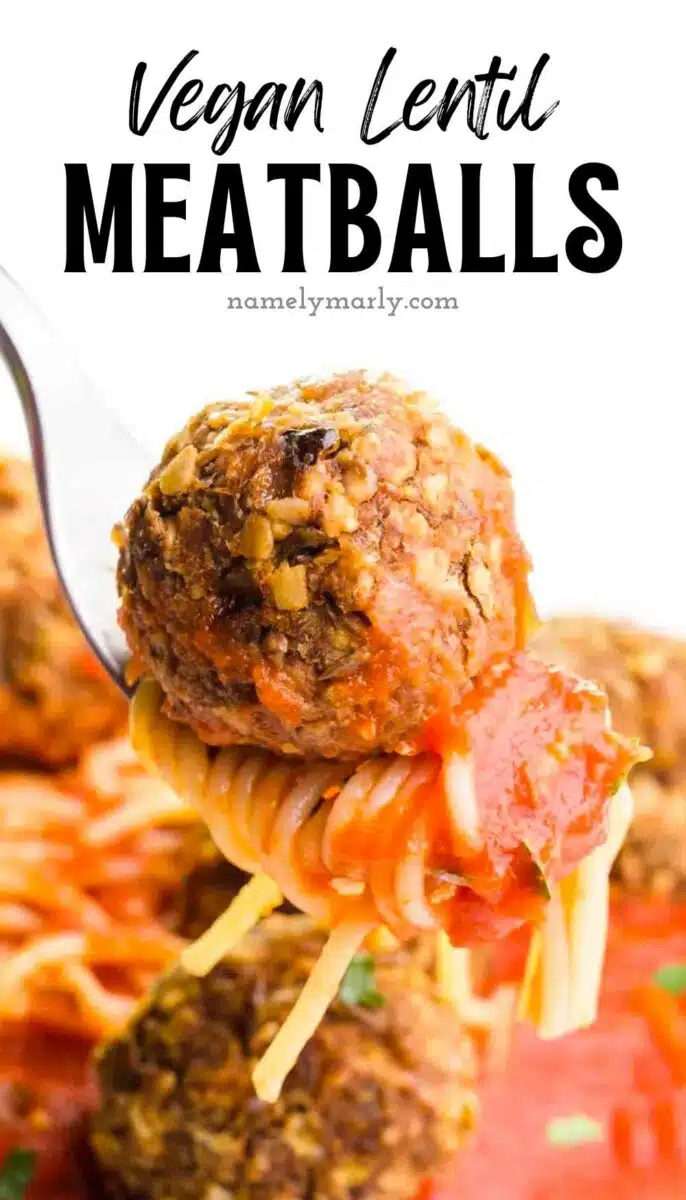 A meatball and noodles are on a fork hovering over a plate with more of the dish. The text reads, Vegan Lentil Meatballs.