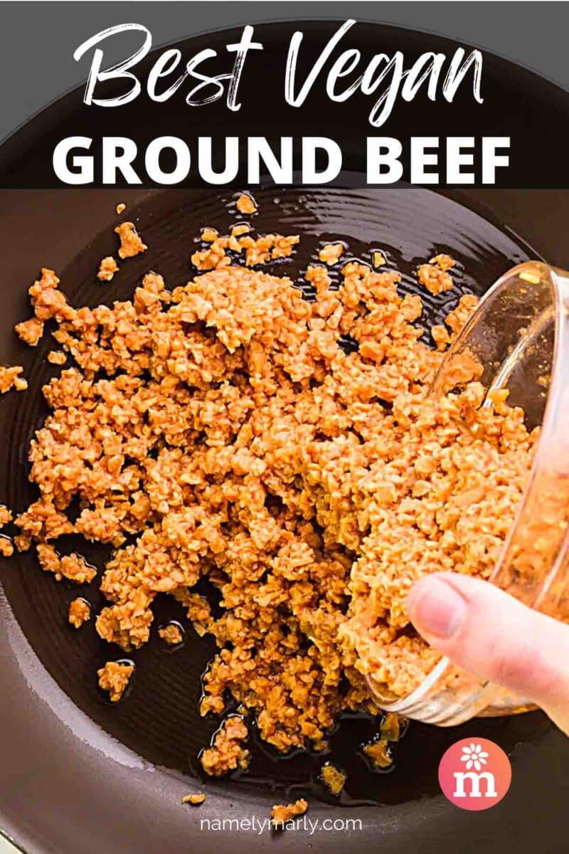 One hand pours veggie crumbles into a skillet.  The text reads, BEST VEGAN GROUND BEEF.