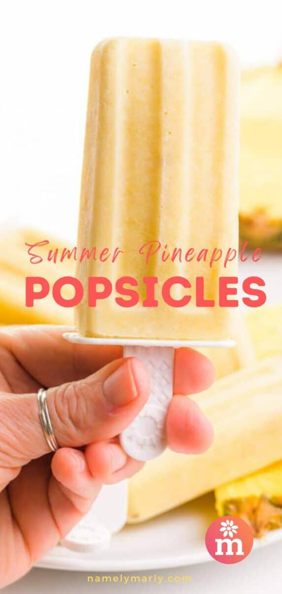 A hand holds a popsicle in front of a plate with more popsicles. The text reads, Summer Pineapple Popsicles.