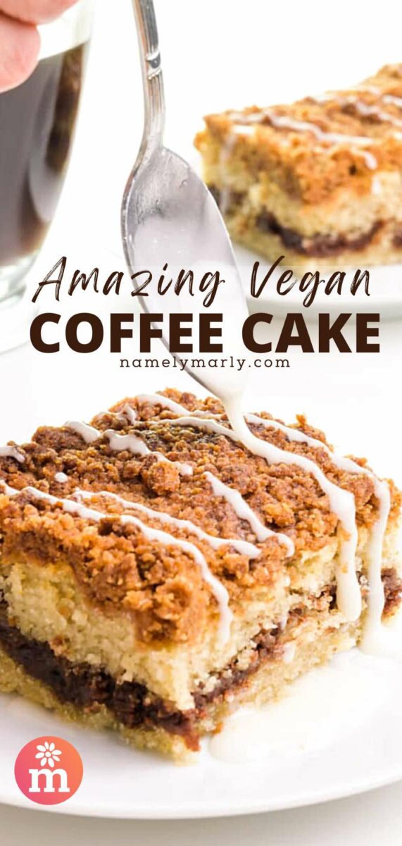Icing is being drizzled over a slice of coffee cake sitting in front of a cup of coffee. The text reads, Amazing Vegan Coffee Cake.