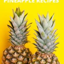 Two pineapples sit in front of a yellow background. The text on top reads, Vegan Pineapple Recipes.