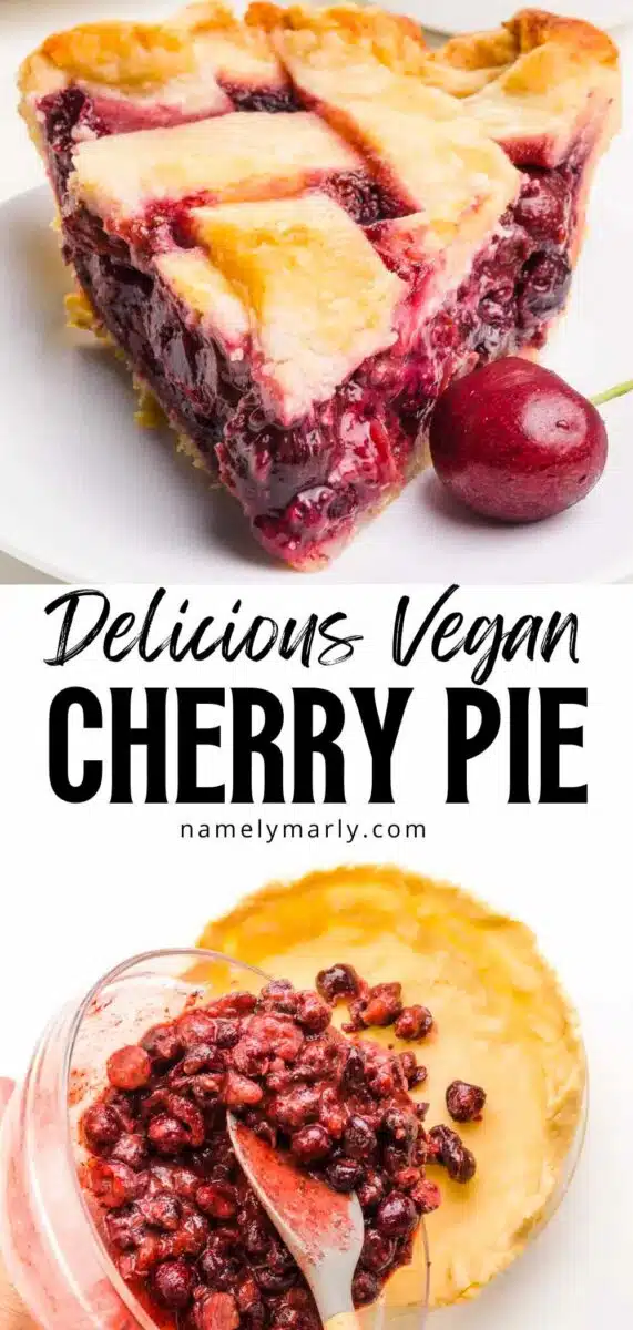 A slice of cherry pie sits on a plate. The bottom image shows cherry pie filling being poured into a crust. The text between the images reads, Delicious Vegan Cherry Pie.
