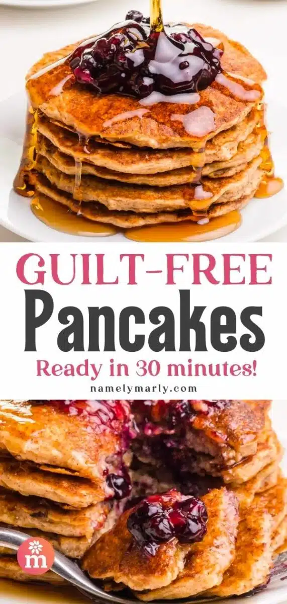 The top image shows a stack of pancakes with berries and syrup on top. The second image shows the same stack with a bite of them on a fork. The text reads, Guilt-free Pancakes: Ready in 30 minutes!