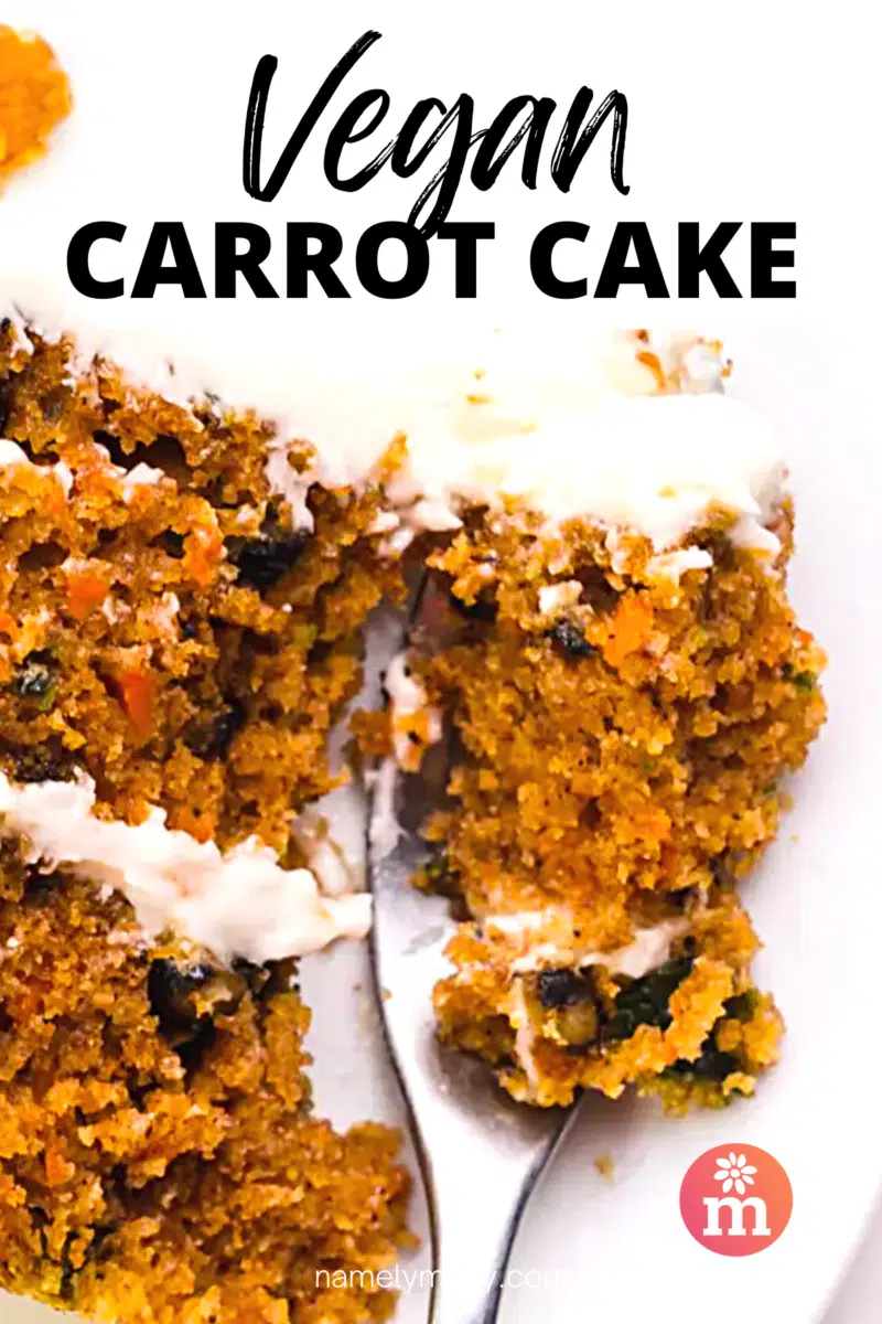 Looking down on a slice of carrot cake with a fork holding one bite. The text reads, Vegan Carrot Cake.