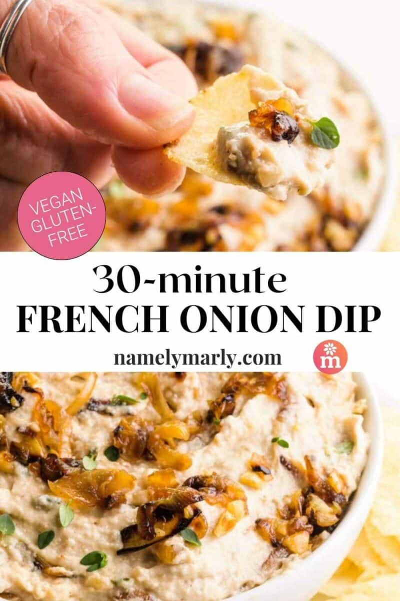 A hand holds a chip on which the dipper rotates over a bowl.  The text reads, 30-Minute Vegan French Onion Dip.