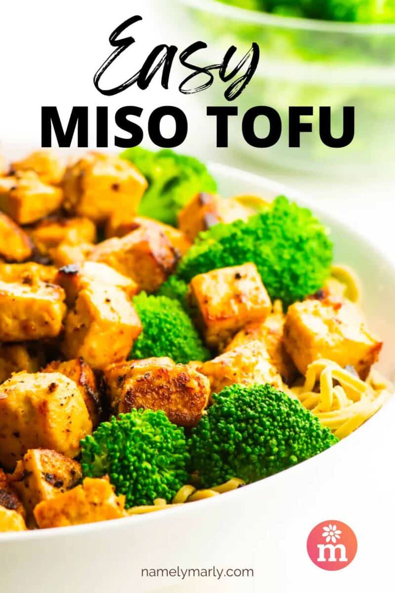 There is a bowl of tofu, rice, and broccoli. The text at the top reads, Easy Miso Tofu.