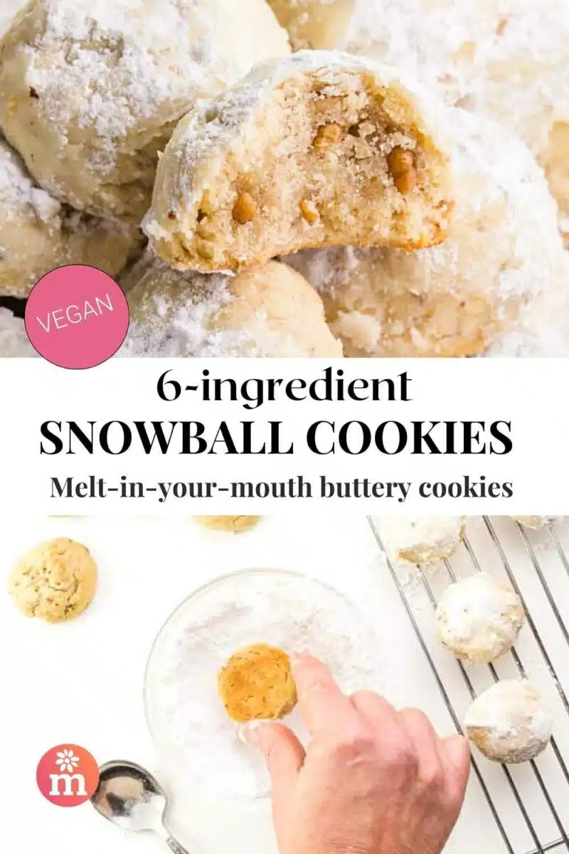 The top image shows a cookie with a bite out and the bottom a hand dips cookies in powdered sugar. The text reads, 6-ingredient Vegan Snowball Cookies: Melt-in-your-mouth buttery cookies.