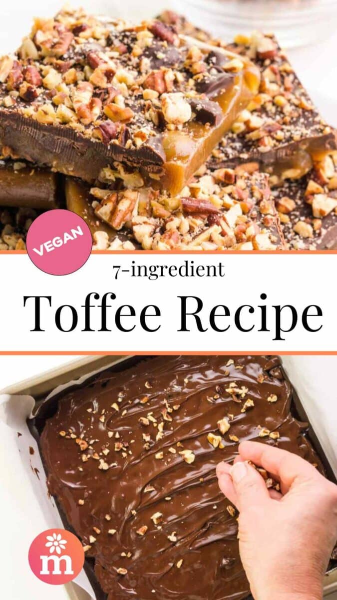 The image above shows toffee bars on a plate. Below is a hand spreading nuts on the bars in a pan  The text reads, 7-Ingredient Vegan Toffee Recipe.