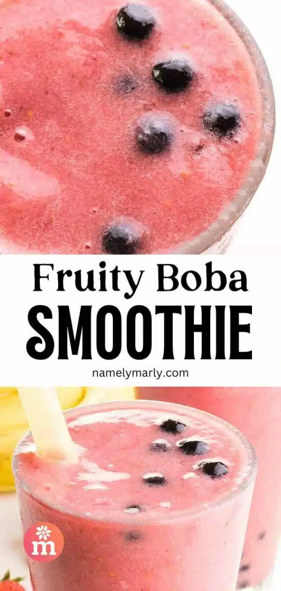 Looking down on a smoothie with boba pearls. The bottom image shows a side view of the same smoothie in a glass. The text reads, Fruity Boba Smoothie.