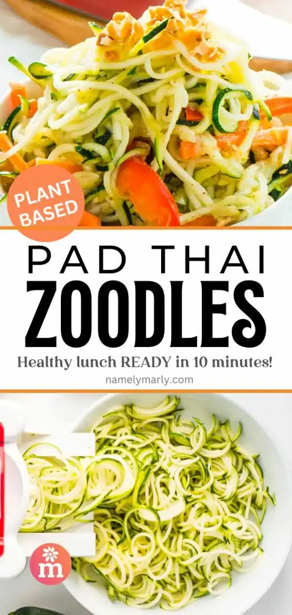 A closeup of zucchini noodles with sauce in a bowl. The bottom image shows making zucchini noodles. The text reads, Pad Thai Zoodles: Healthy lunch ready in 10 minutes!
