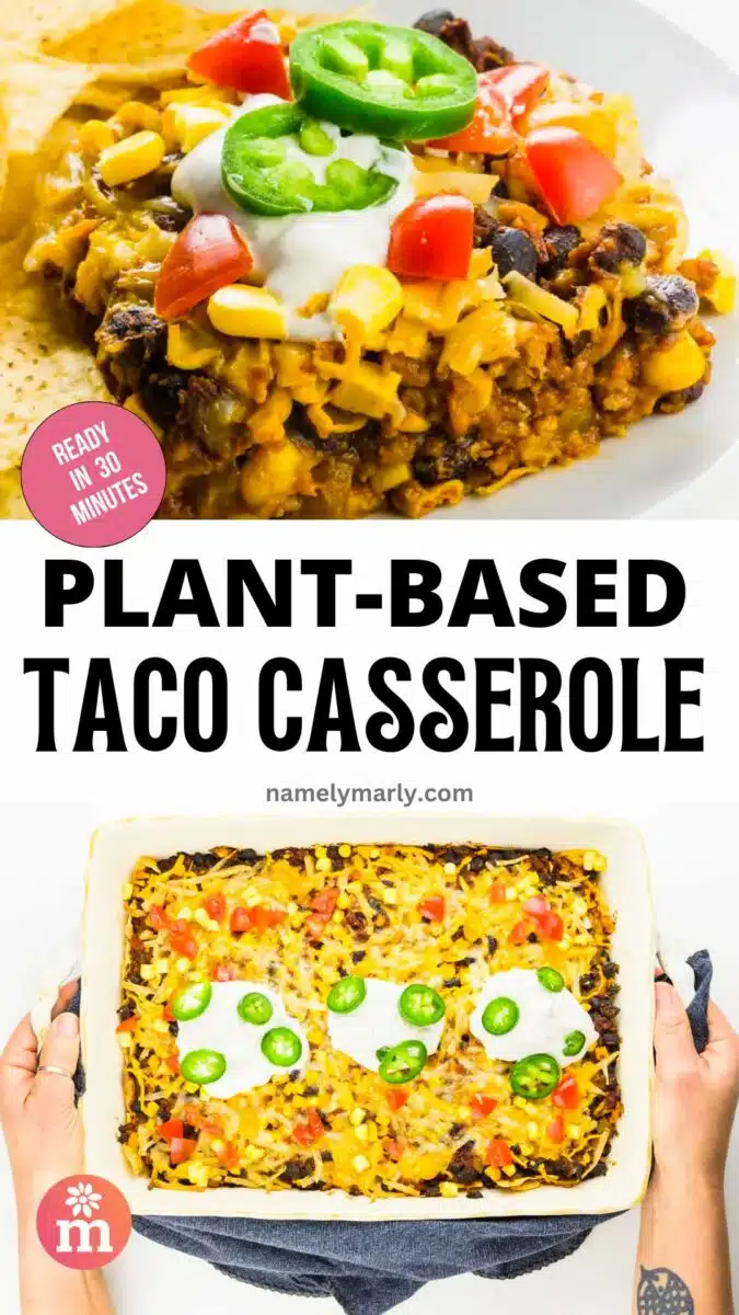 A slice of Mexican casserole sits on a plate. The bottom image shows hands holding the casserole dish. The text reads, Plant-Based Taco Casserole.