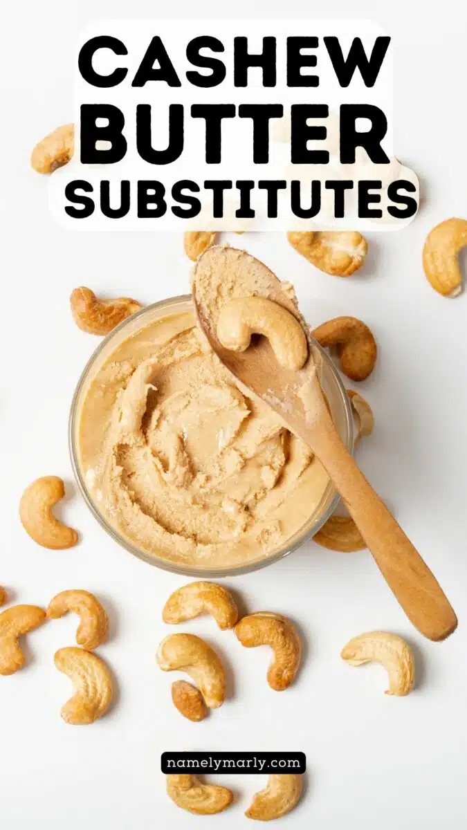 Looking down on nut butter in a jar with a wooden spoon on top. There are cashews around the jar. The text reads, Cashew Butter Substitutes.