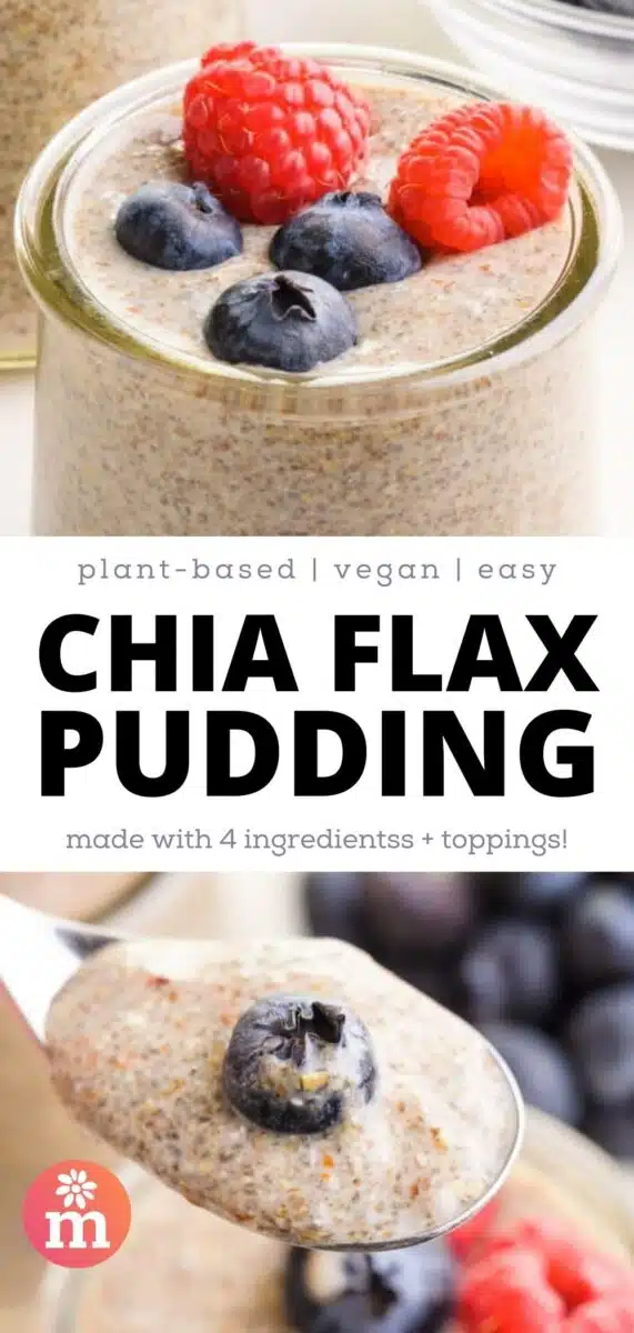 The top image shows breakfast pudding in a jar with fresh berries on top. The bottom image shows a spoonful of the pudding hovering over the jar. The text reads, plant-based, vegan, easy, chia flax pudding: made with 4 ingredients + toppings.