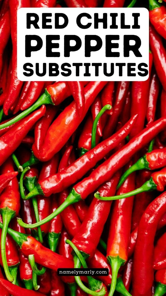 Looking down on a big batch of red peppers. The text reads, Red Chili Pepper Substitutes.