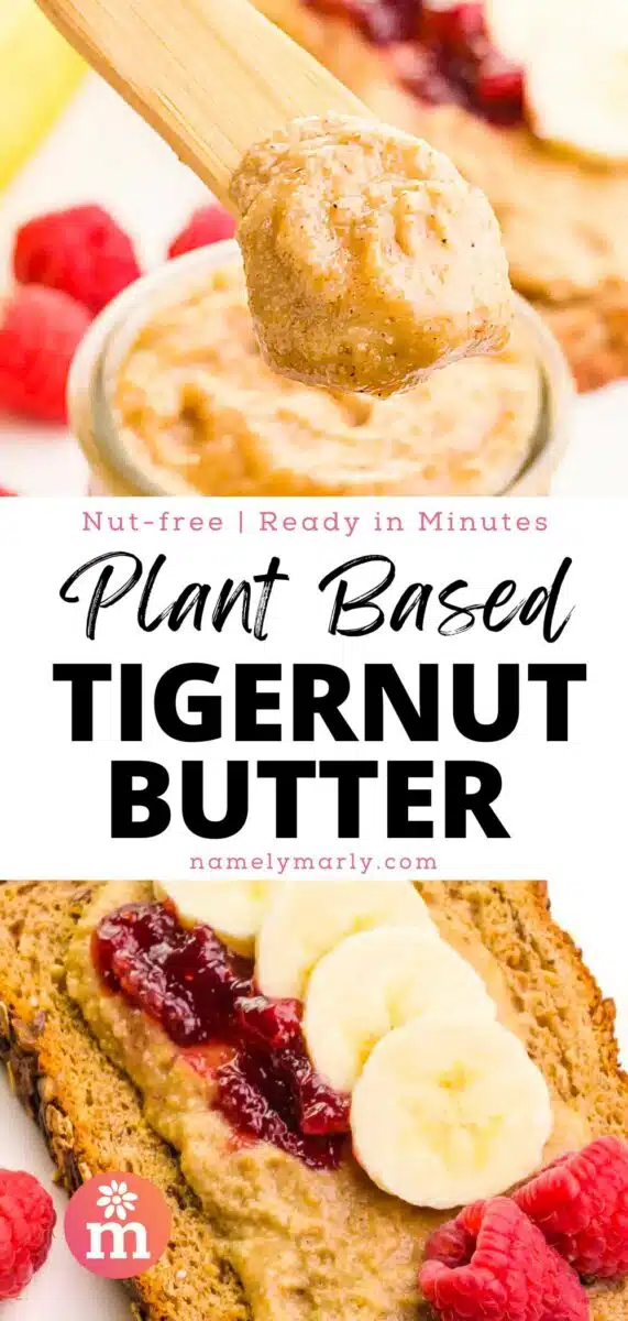A wooden knife holds a nut-free butter over a jar with more of it. The bottom image shows the same butter on a slice of toast with jelly and sliced bananas. The text reads, Nut-free, Ready in Minutes, Plant-Based Tigernut Butter.