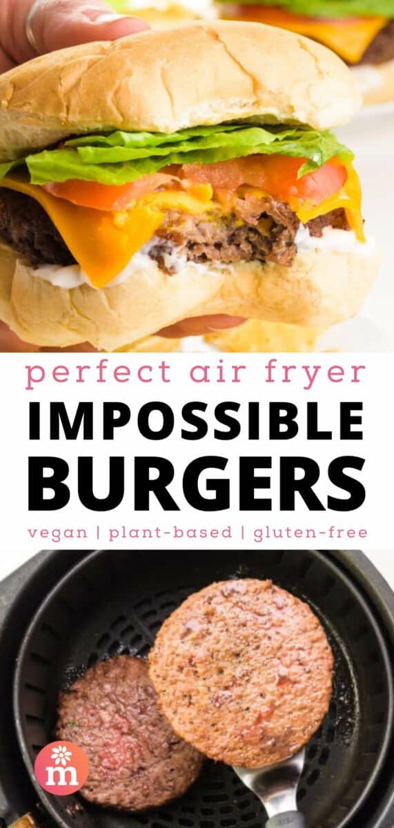 A hand holds a burger with a bite taken out on the top image and a burger is being held up with a spatula over an air fryer basket in the bottom image. The text reads, Perfect Air Fryer Impossible Burgers, vegan, plant-based, gluten-free.