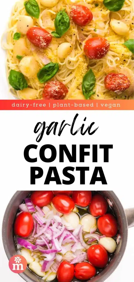 The top image looks down on pasta with tomatoes, garlic, and basil leaves on top.The bottom image shows the ingredients in a saucepan. The text reads, dairy-free, plant-based, vegan garlic Confit Pasta.