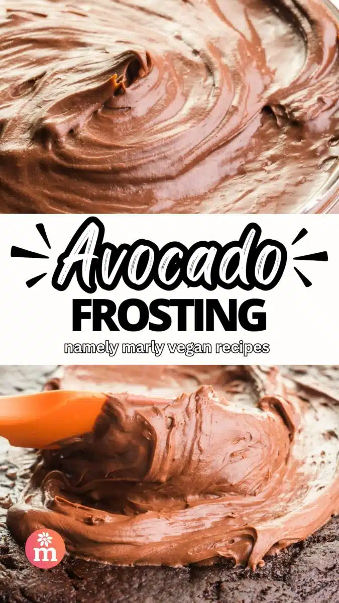 A collage of two images shows a closeup of chocolate frosting on top and frosting being spread on a cake on the bottom. The text reads, Avocado Frosting, Namely Marly vegan recipes.