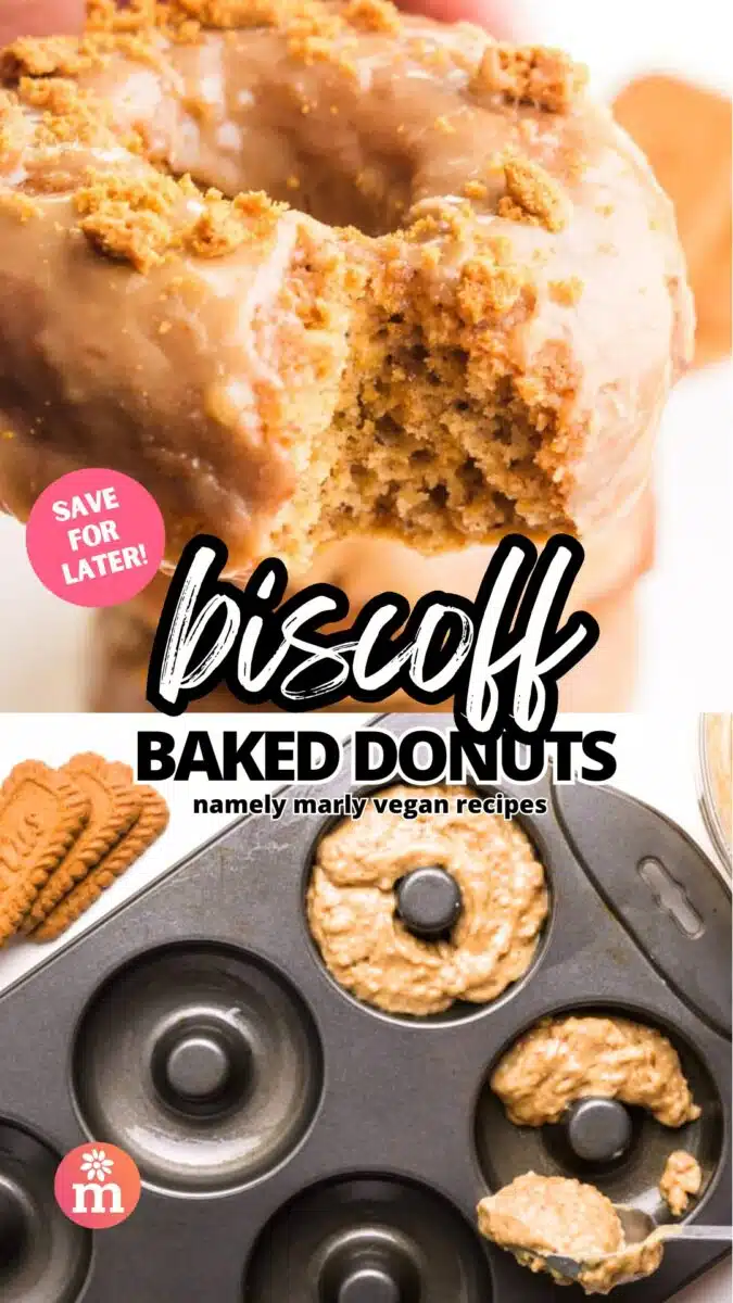 Two images shows a donut with a bite taken out on top and the bottom shows batter being spooned into a donut pan. The text reads, Save for Later! Biscoff Baked Donuts, Namely Marly Vegan Recipes.