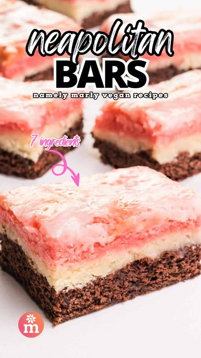 Several slices of layered dessert bar are on a white tray. An arrow points to the first slice and the text reads, 7 ingredients. The text at top reads, Neapolitan Bars, Namely Marly Vegan recipes.