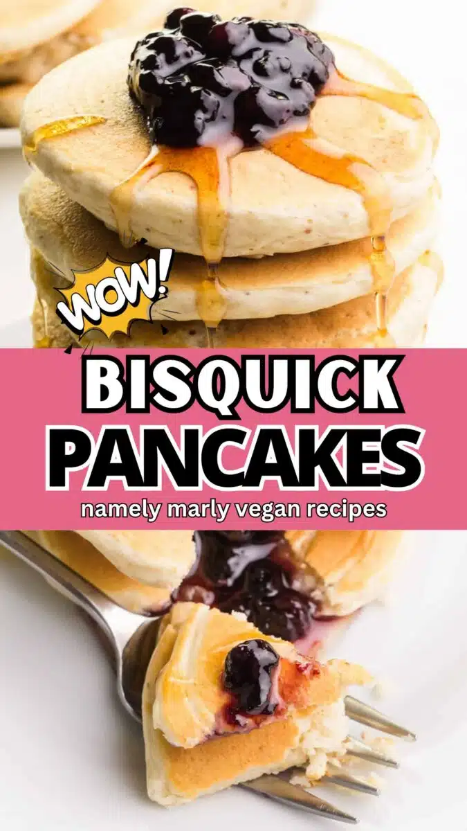 A stack of pancakes has blueberries on top and the bottom image shows a bite of pancakes on a fork. The text reads, Wow! Bisquick pancakes, Namely Marly vegan recipes.