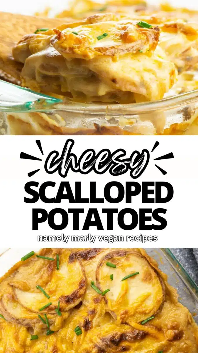 Two images shows cheesy potatoes in a casserole dish, one shows a spatula lifting it out of the dish, the other looks down into the dish. The text reads, Cheesy Scalloped Potatoes, Namely Marly Vegan Recipes.